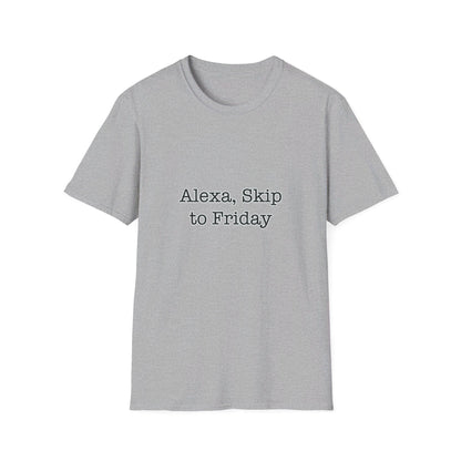 Alexa, Skip to Friday Tee