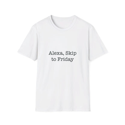 Alexa, Skip to Friday Tee